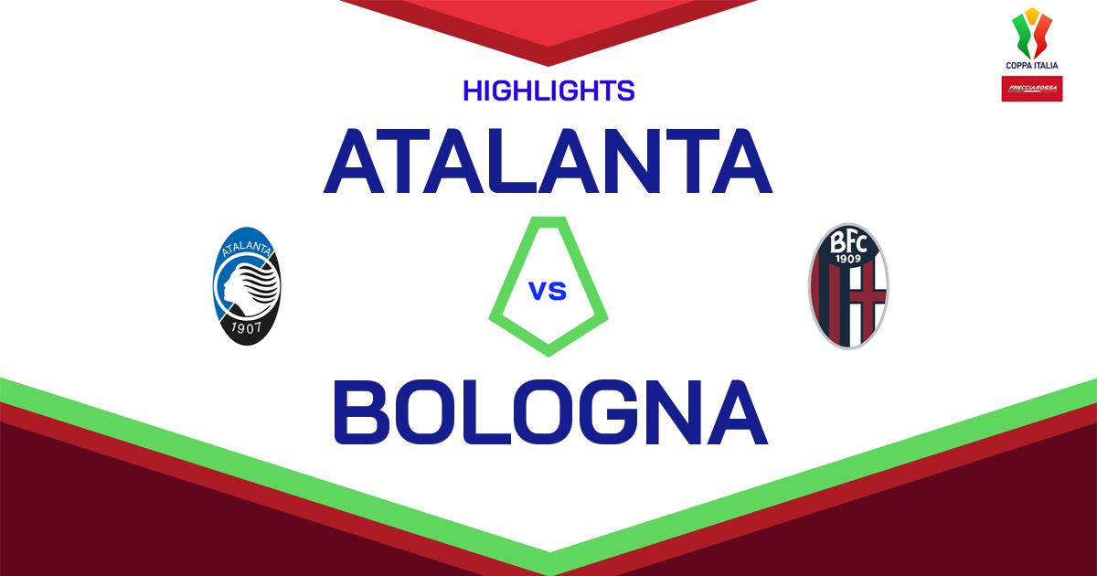Highlight Atalanta - Bologna del 4 Febbraio 2025 - Coppa Italia Frecciarossa