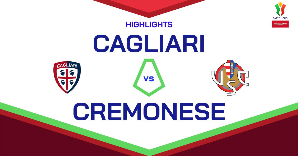 Highlight Cagliari - Cremonese del 24 settembre 2024 - Coppa Italia Frecciarossa