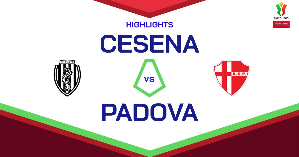 Highlight Cesena - Padova del 4 agosto 2024 - Coppa Italia Frecciarossa