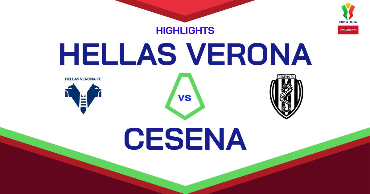 Highlight Hellas Verona - Cesena del 10 agosto 2024 - Coppa Italia Frecciarossa