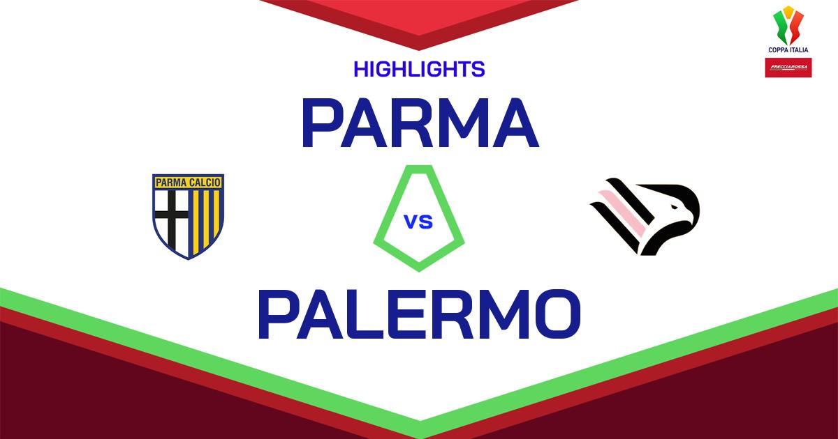 Highlight Parma - Palermo del 11 agosto 2024 - Coppa Italia Frecciarossa