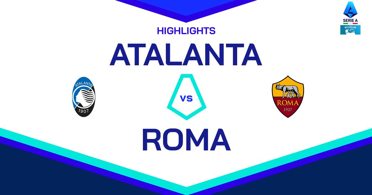 Highlight Atalanta - Roma del 11 maggio 2025 - Lega Serie A