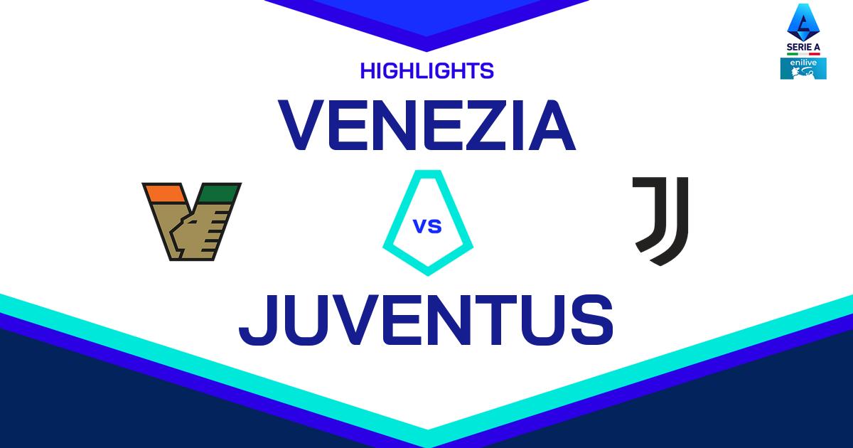 Highlight Venezia - Juventus del 25 maggio 2025 - Lega Serie A